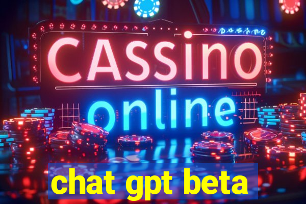 chat gpt beta